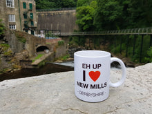 Load image into Gallery viewer, Eh Up, I Love New Mills – Ceramic Mug (11oz)